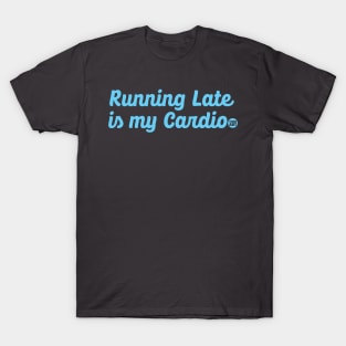 running late cardio T-Shirt